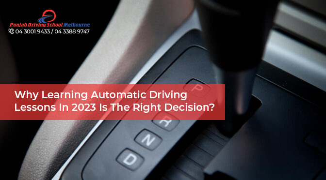 Why Learning Automatic Driving Lessons In 2023 Is The Right Decision?