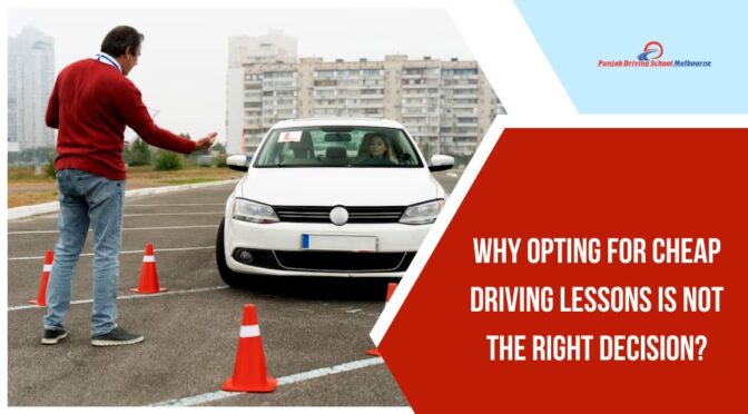 Why Opting for Cheap Driving Lessons Is Not the Right Decision?