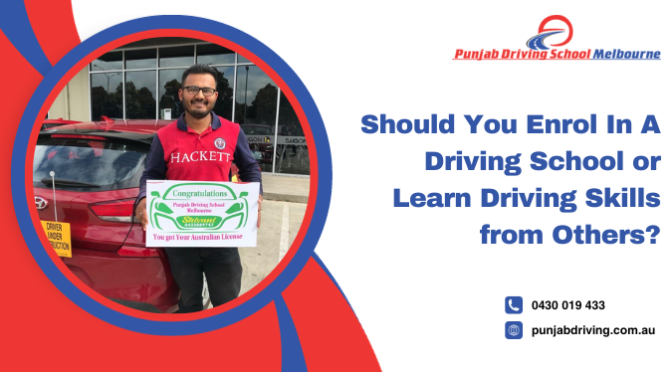 Should You Enrol in a Driving School or Learn Driving Skills From Others?