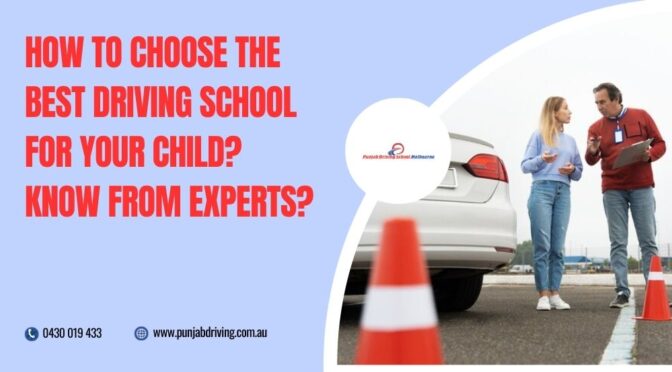 How to Choose the Best Driving School for Your Child? Know from Experts