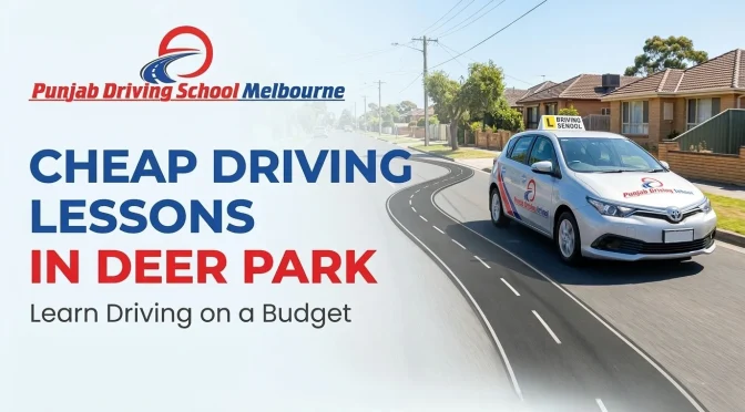 Cheap Driving Lessons in Deer Park: Learn Driving on a Budget